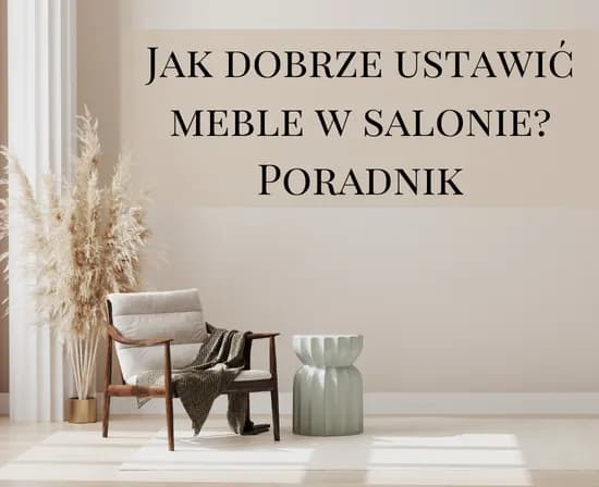 Gdzie ustawić stół w salonie, aby uniknąć błędów w aranżacji?